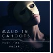 Previous Post Maud in Cahoots - Push Me Under